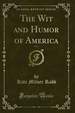 Seller image for The Wit and Humor of America, Vol. 4 (Classic Reprint) for sale by Forgotten Books