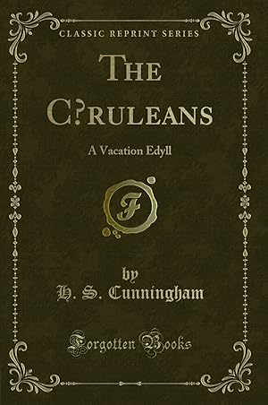 Bild des Verkufers fr The C"ruleans: A Vacation Edyll (Classic Reprint) zum Verkauf von Forgotten Books