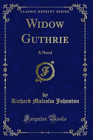 Bild des Verkufers fr Widow Guthrie: A Novel (Classic Reprint) zum Verkauf von Forgotten Books