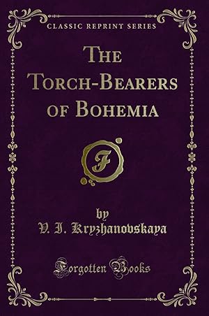 Imagen del vendedor de The Torch-Bearers of Bohemia (Classic Reprint) a la venta por Forgotten Books