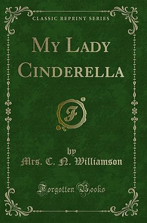 Image du vendeur pour My Lady Cinderella (Classic Reprint) mis en vente par Forgotten Books