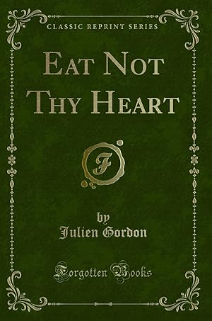 Bild des Verkufers fr Eat Not Thy Heart (Classic Reprint) zum Verkauf von Forgotten Books