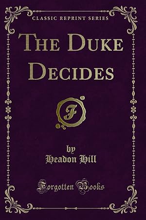 Imagen del vendedor de The Duke Decides (Classic Reprint) a la venta por Forgotten Books