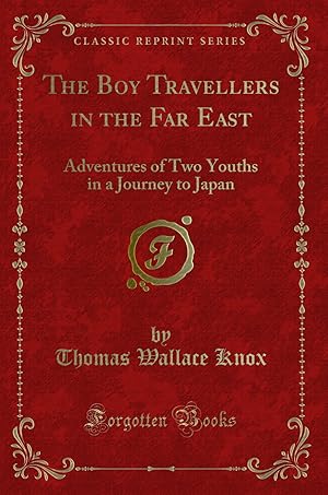 Imagen del vendedor de The Boy Travellers in the Far East (Classic Reprint) a la venta por Forgotten Books