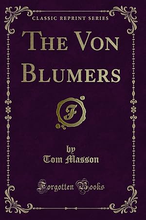 Image du vendeur pour The Von Blumers (Classic Reprint) mis en vente par Forgotten Books