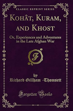 Seller image for Kohât, Kuram, and Khost: Or, Experiences and Adventures in the Late Afghan War for sale by Forgotten Books