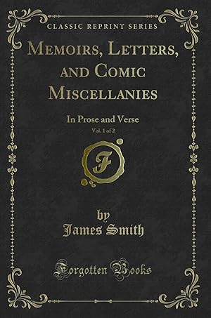 Seller image for Memoirs, Letters, and Comic Miscellanies, Vol. 1 of 2: In Prose and Verse for sale by Forgotten Books