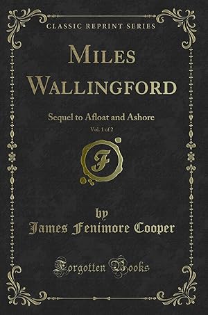 Immagine del venditore per Miles Wallingford, Vol. 1 of 2: Sequel to Afloat and Ashore (Classic Reprint) venduto da Forgotten Books