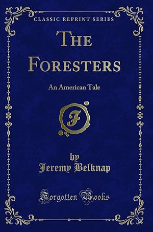 Imagen del vendedor de The Foresters: An American Tale (Classic Reprint) a la venta por Forgotten Books