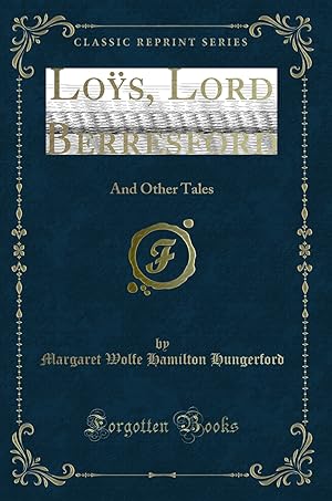 Seller image for Loÿs, Lord Berresford: And Other Tales (Classic Reprint) for sale by Forgotten Books