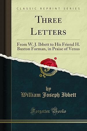 Immagine del venditore per Three Letters: From W. J. Ibbett to His Friend H. Buxton Forman venduto da Forgotten Books