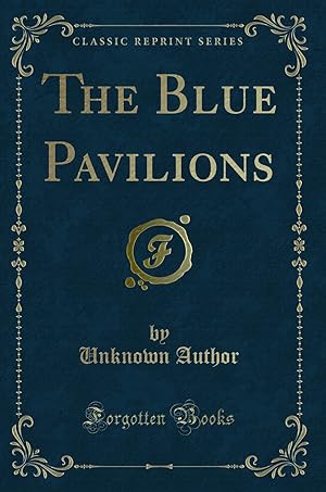 Seller image for The Blue Pavilions (Classic Reprint) for sale by Forgotten Books