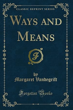 Seller image for Ways and Means (Classic Reprint) for sale by Forgotten Books