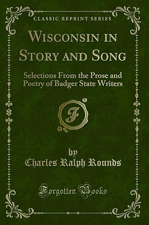 Imagen del vendedor de Wisconsin in Story and Song (Classic Reprint) a la venta por Forgotten Books