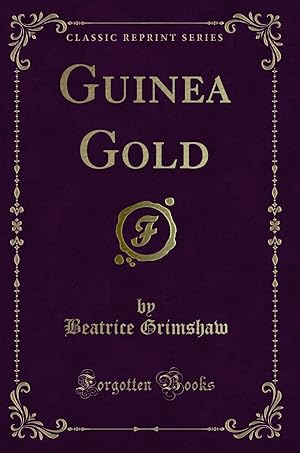 Seller image for Guinea Gold (Classic Reprint) for sale by Forgotten Books