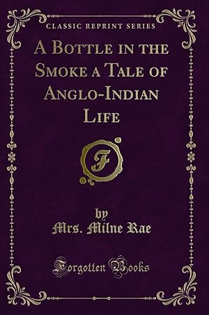 Seller image for A Bottle in the Smoke a Tale of Anglo-Indian Life (Classic Reprint) for sale by Forgotten Books