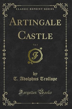 Seller image for Artingale Castle, Vol. 3 (Classic Reprint) for sale by Forgotten Books