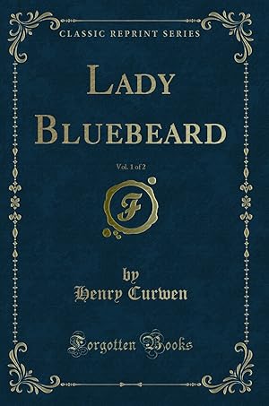 Imagen del vendedor de Lady Bluebeard, Vol. 1 of 2 (Classic Reprint) a la venta por Forgotten Books