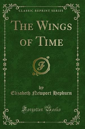 Seller image for The Wings of Time (Classic Reprint) for sale by Forgotten Books