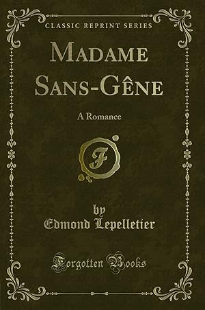 Seller image for Madame Sans-Gêne: A Romance (Classic Reprint) for sale by Forgotten Books