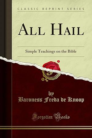 Image du vendeur pour All Hail: Simple Teachings on the Bible (Classic Reprint) mis en vente par Forgotten Books