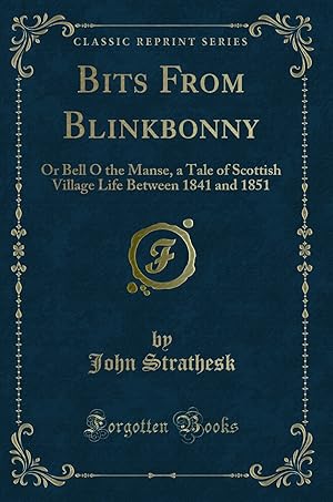 Imagen del vendedor de Bits From Blinkbonny: Or Bell O the Manse (Classic Reprint) a la venta por Forgotten Books