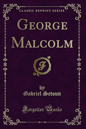 Image du vendeur pour George Malcolm (Classic Reprint) mis en vente par Forgotten Books