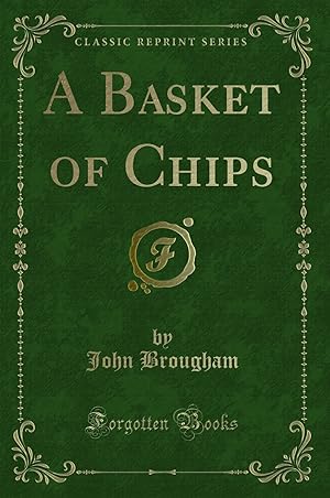 Immagine del venditore per A Basket of Chips (Classic Reprint) venduto da Forgotten Books