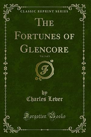 Seller image for The Fortunes of Glencore, Vol. 3 of 3 (Classic Reprint) for sale by Forgotten Books