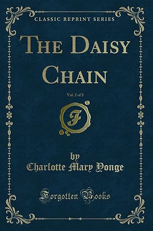 Seller image for The Daisy Chain, Vol. 2 of 2 (Classic Reprint) for sale by Forgotten Books