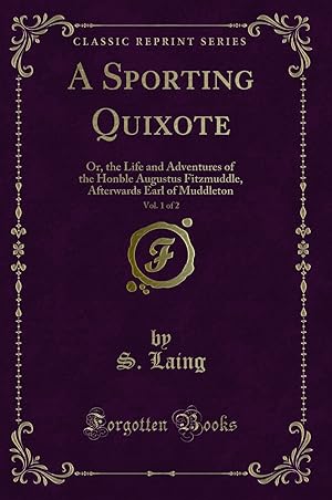 Imagen del vendedor de A Sporting Quixote, Vol. 1 of 2 (Classic Reprint) a la venta por Forgotten Books