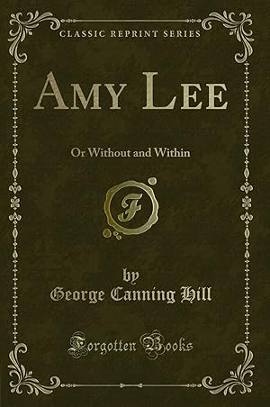 Image du vendeur pour Amy Lee: Or Without and Within (Classic Reprint) mis en vente par Forgotten Books