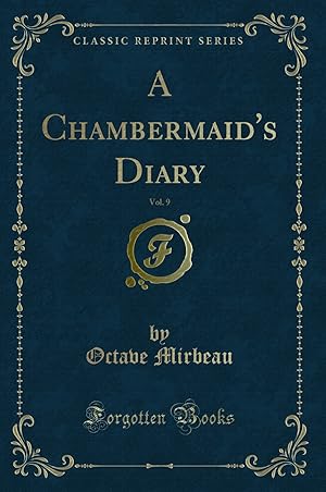 Image du vendeur pour A Chambermaid's Diary, Vol. 9 (Classic Reprint) mis en vente par Forgotten Books