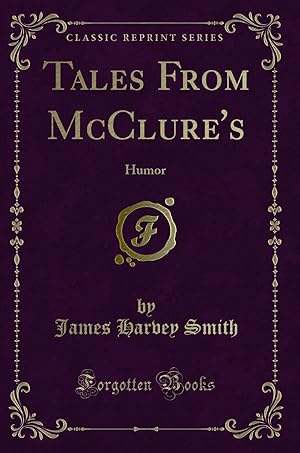 Imagen del vendedor de Tales From McClure's: Humor (Classic Reprint) a la venta por Forgotten Books