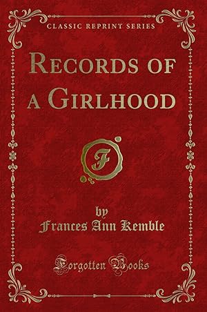 Bild des Verkufers fr Records of a Girlhood (Classic Reprint) zum Verkauf von Forgotten Books