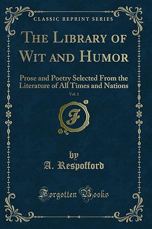 Seller image for The Library of Wit and Humor, Vol. 1 (Classic Reprint) for sale by Forgotten Books