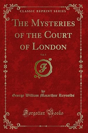 Bild des Verkufers fr The Mysteries of the Court of London, Vol. 5 (Classic Reprint) zum Verkauf von Forgotten Books