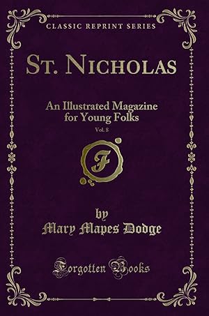 Seller image for St. Nicholas, Vol. 8: An Illustrated Magazine for Young Folks (Classic Reprint) for sale by Forgotten Books