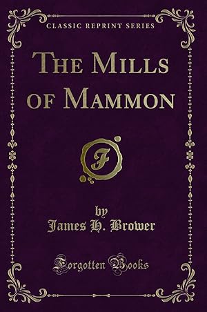 Seller image for The Mills of Mammon (Classic Reprint) for sale by Forgotten Books