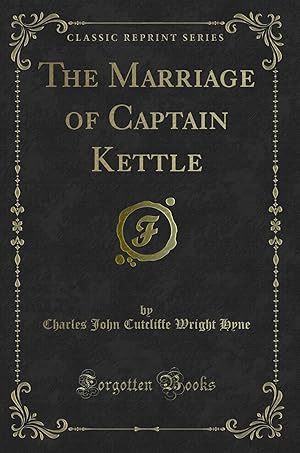 Image du vendeur pour The Marriage of Captain Kettle (Classic Reprint) mis en vente par Forgotten Books