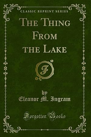 Bild des Verkufers fr The Thing From the Lake (Classic Reprint) zum Verkauf von Forgotten Books