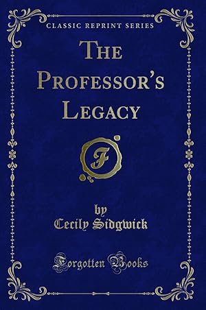Bild des Verkufers fr The Professor's Legacy (Classic Reprint) zum Verkauf von Forgotten Books