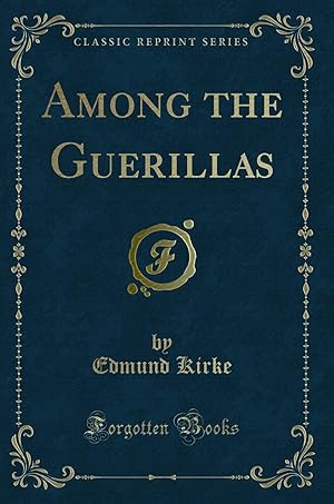 Bild des Verkufers fr Among the Guerillas (Classic Reprint) zum Verkauf von Forgotten Books