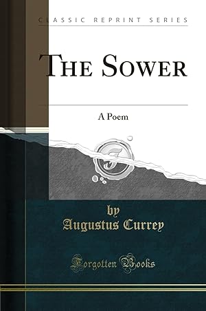 Image du vendeur pour The Sower: A Poem (Classic Reprint) mis en vente par Forgotten Books