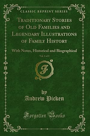 Image du vendeur pour Traditionary Stories of Old Families and Legendary Illustrations of Family mis en vente par Forgotten Books