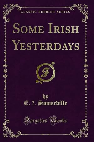 Image du vendeur pour Some Irish Yesterdays (Classic Reprint) mis en vente par Forgotten Books