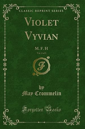 Image du vendeur pour Violet Vyvian, Vol. 2 of 3: M. F. H (Classic Reprint) mis en vente par Forgotten Books