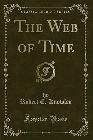 Seller image for The Web of Time (Classic Reprint) for sale by Forgotten Books