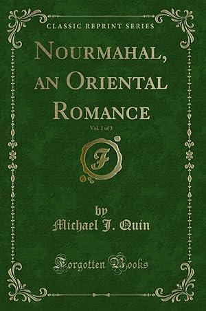 Image du vendeur pour Nourmahal, an Oriental Romance, Vol. 1 of 3 (Classic Reprint) mis en vente par Forgotten Books