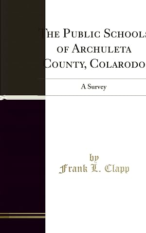 Imagen del vendedor de The Public Schools of Archuleta County, Colarodo: A Survey (Classic Reprint) a la venta por Forgotten Books